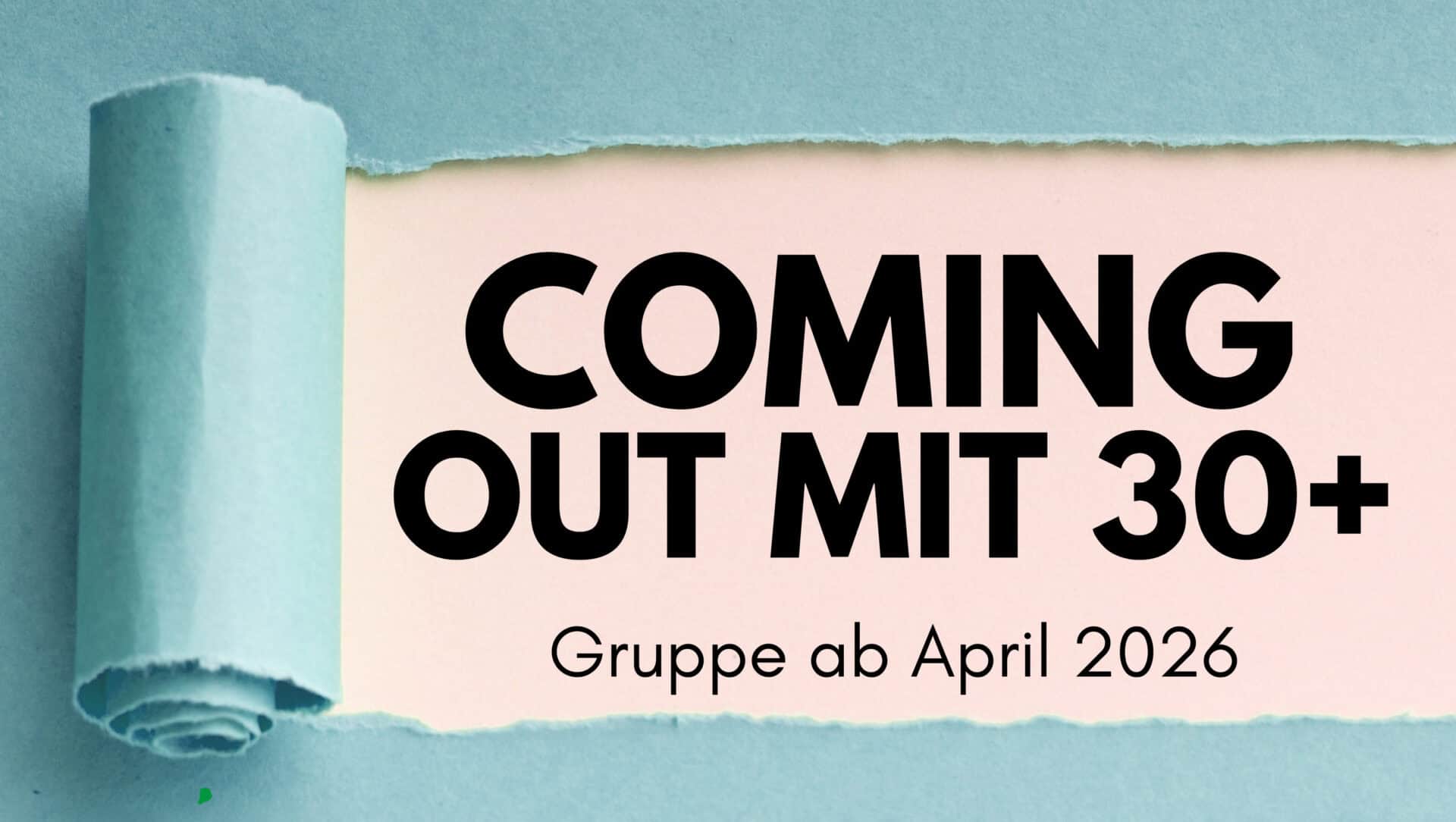 Werbe-Grafik für die Gruppe Coming Out mit 30